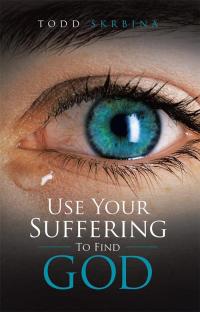 Cover image: Use Your Suffering to Find God 9781504332996