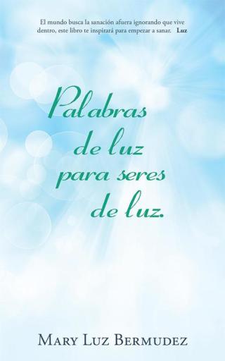 Cover image: Palabras De Luz Para Seres De Luz. 9781504333023