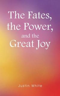 Cover image: The Fates, the Power, and the Great Joy 9781504333627