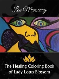 Cover image: The Healing Coloring Book of Lady Lotus Blossom 9781504333641