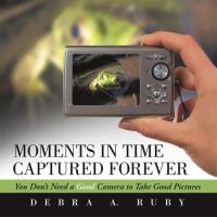 Cover image: Moments in Time Captured Forever 9781504333702