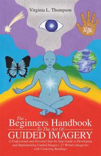 Imagen de portada: The Beginners Handbook to the Art of Guided Imagery 9781504334402