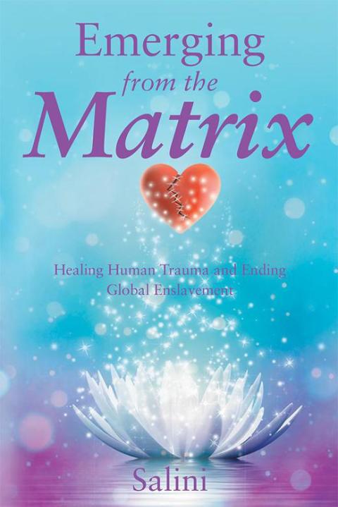 Emerging from the Matrix: Healing Human Trauma and Ending Global Enslavement - FULL INSTANT DOWNLOAD | PDF DOCX EPUB