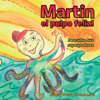 Imagen de portada: Martin El Pulpo Feliz! 9781504335171