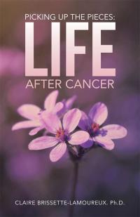 表紙画像: Picking up the Pieces: Life After Cancer 9781504336420