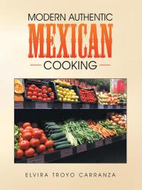 表紙画像: Modern Authentic Mexican Cooking 9781504336727