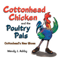 表紙画像: Cottonhead Chicken and the Poultry Pals 9781504337809