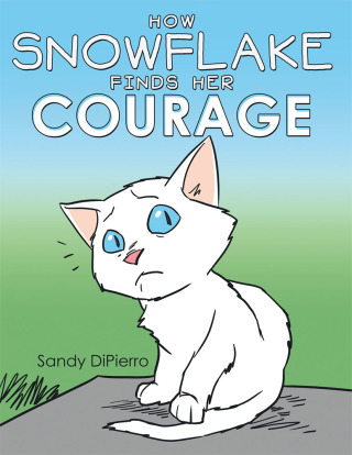 Cover image: How Snowflake Finds Her Courage 9781504338486