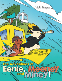 Imagen de portada: The Adventures of Eenie, Meeney, and Miney! 9781504339018