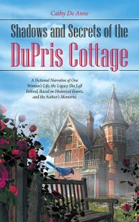 Cover image: Shadows and Secrets of the Dupris Cottage 9781504343169