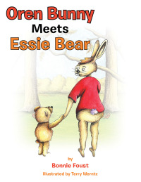 Cover image: Oren Bunny Meets Essie Bear 9781504344180