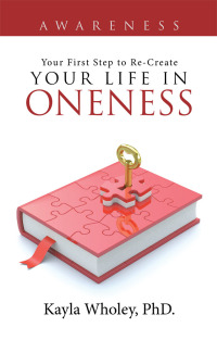 Cover image: Your First Step to Re-Create Your Life in Oneness 9781504346399