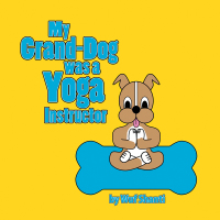 Cover image: My Grand-Dog Was a Yoga Instructor 9781504346733
