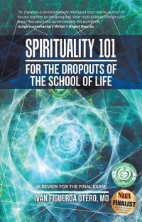 Imagen de portada: Spirituality 101 for the Dropouts of the School of Life 9781504346757