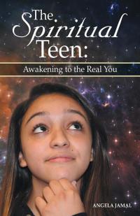 Cover image: The Spiritual Teen: Awakening to the Real You 9781504349000