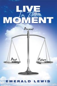 Cover image: Live in the Moment 9781504350860