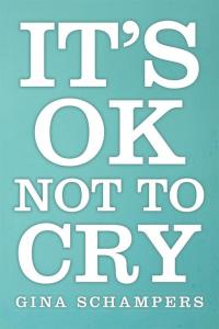 Omslagafbeelding: It's Ok Not to Cry 9781504350914