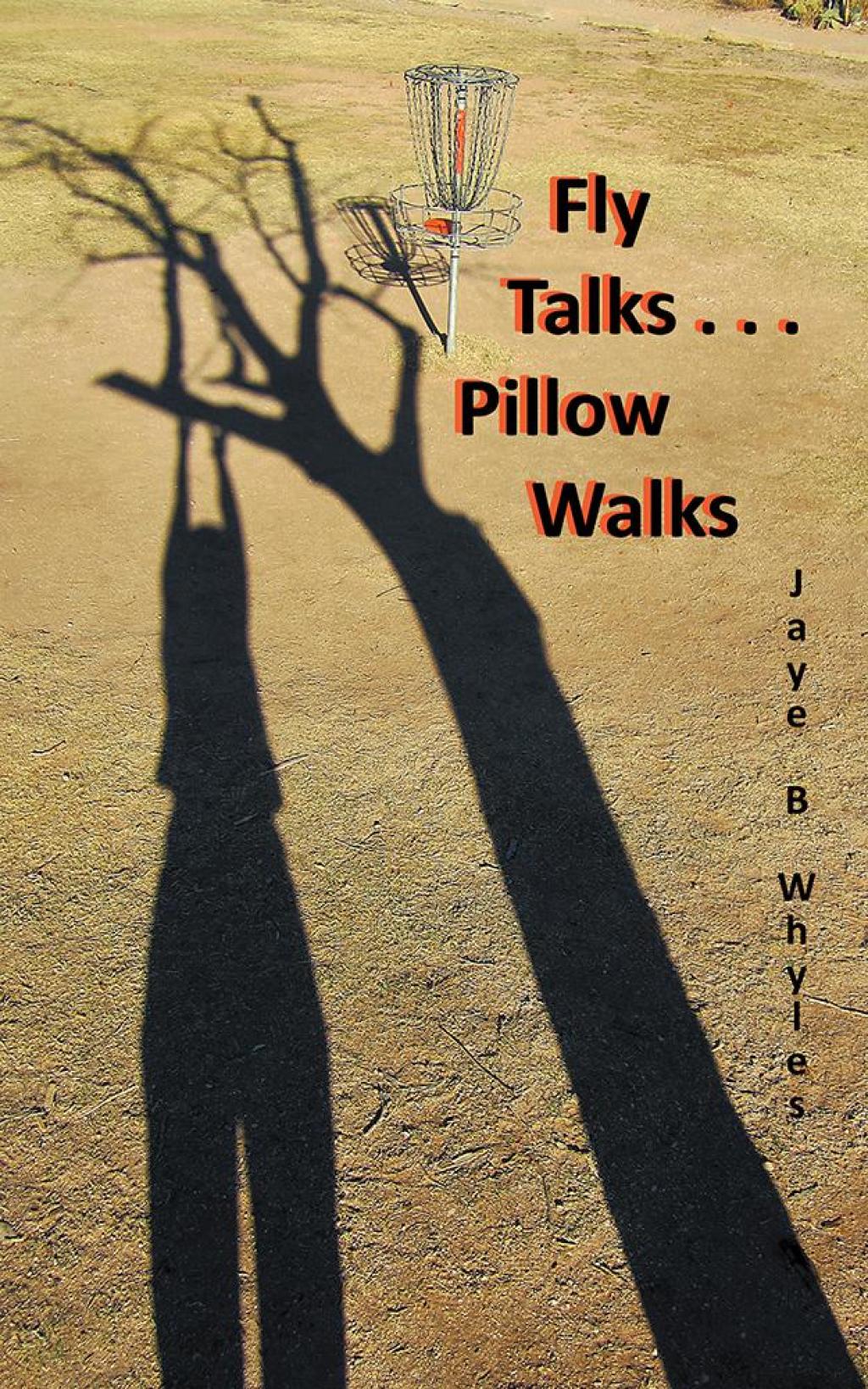 Fly Talks . . . Pillow Walks Spirited Stories from a Poetic Mind