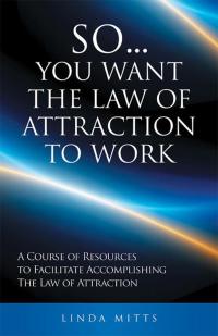 Imagen de portada: So...You Want the Law of Attraction to Work 9781504351782