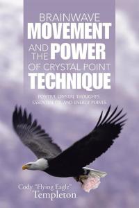 Cover image: Brainwave Movement and the Power of  Crystal Point Technique 9781504351911
