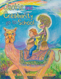 Omslagafbeelding: Jackie and Creativity Go to School 9781504353946