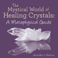 Imagen de portada: The Mystical World of Healing Crystals: a Metaphysical Guide 9781504354134