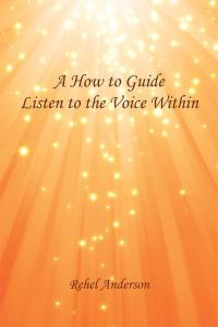 Cover image: A How to Guide                         Listen to the Voice Within 9781504354943