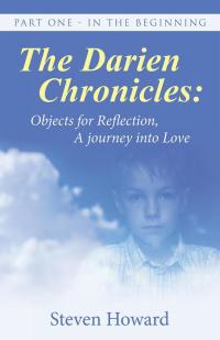 Omslagafbeelding: The Darien Chronicles:  Objects for Reflection, a Journey into Love 9781504356350