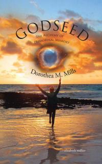 Cover image: Godseed: the Alchemy of Primordial Memory 9781504357272
