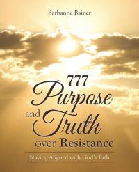 Cover image: 777 Purpose and Truth over Resistance 9781504357623