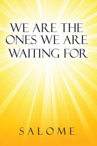 Cover image: We Are the Ones We Are Waiting For 9781504357852
