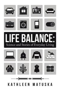表紙画像: Life Balance: Science and Stories of Everyday Living 9781504357920