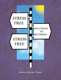 表紙画像: Stress Free Solutions to Becoming Stress Free 9781504358866