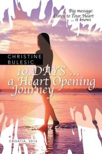 Cover image: 10 Days … a Heart Opening Journey 9781504359887