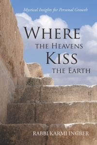 表紙画像: Where the Heavens Kiss the Earth 9781504360876