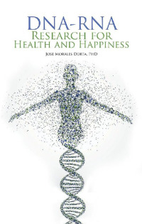 Cover image: Dna-Rna Research for Health and Happiness 9781504361545