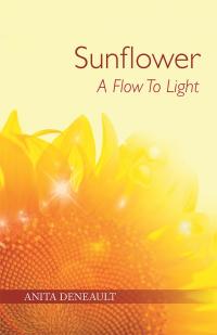 Omslagafbeelding: Sunflower a Flow to Light 9781504362153