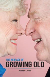 Imagen de portada: The New Age of Growing Old 9781504363242