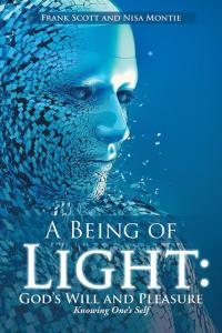 Cover image: A Being of Light: God's Will and Pleasure 9781504363594