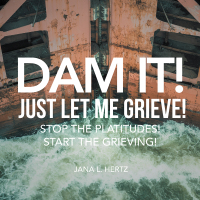 Cover image: Dam It!  Just Let Me Grieve! 9781504364188