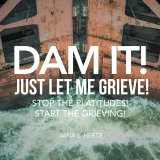 Imagen de portada: Dam It!  Just Let Me Grieve! 9781504364188