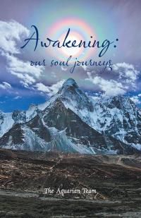 Imagen de portada: Awakening: Our Soul Journeys 9781504366038