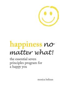 Imagen de portada: Happiness No Matter What! the Essential Seven Principles Program for a Happy You 9781504367172