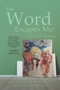 Omslagafbeelding: The Word Escapes Me: Voices of Aphasia 9781504367103