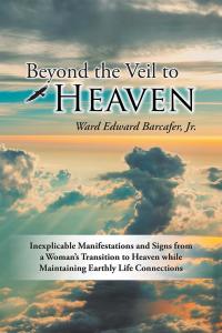 Omslagafbeelding: Beyond the Veil to Heaven 9781504368926