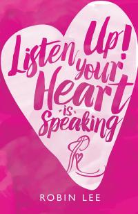 Cover image: Listen Up! Your Heart Is Speaking 9781504369367