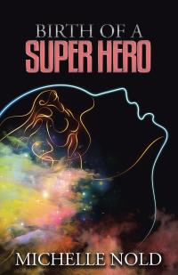 Cover image: Birth of a Superhero 9781504369558