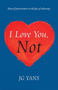 Imagen de portada: I Love You, Not 9781504369893