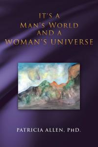 Cover image: It's a Man's World and a Woman's Universe 9781504370073