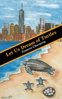 Omslagafbeelding: Let Us Dream of Turtles 9781504370226